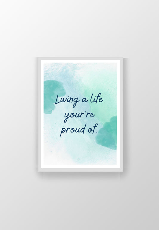 Motivational Wall Art, Living a life you're proud of, Printable Quotes